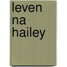 Leven na Hailey by Jonathan Tropper