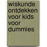 Wiskunde ontdekken voor kids voor Dummies by Petra Wolthaus