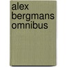 Alex Bergmans Omnibus by Alex Bergmans