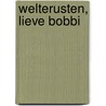 Welterusten, lieve Bobbi by Monica Maas