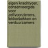 Eigen Krachtvoer. Conserveergids voor zelfvoorzieners, lekkerbekken en verduurzamers