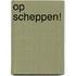 Op Scheppen!