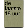 De laatste 18 uur door Wilkin van de Kamp