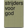 Strijders voor God by Francine Rivers