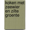 Koken met zeewier en zilte groente door Toine Wilke