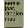 Eerste jaar, draaien maar! door Matthew Holm