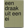 Een draak uit een ei door Jette Schröder