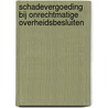 Schadevergoeding bij onrechtmatige overheidsbesluiten door V.F.L. Beulen