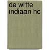 De witte indiaan HC by Sytse S. Algera
