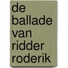 De ballade van ridder Roderik by Maarten Cligge