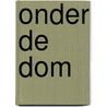 Onder de Dom by Milou van der Will