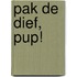 Pak de dief, pup!