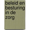Beleid en besturing in de zorg by Hans Maarse