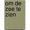 Om de zee te zien by Jurjen Keessen
