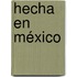 Hecha en México