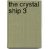 The crystal ship 3