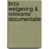 Brzo Wetgeving & relevante documentatie