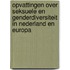Opvattingen over seksuele en genderdiversiteit in Nederland en Europa