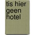 Tis hier geen hotel