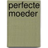 Perfecte moeder door Aimee Molloy