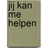 Jij kan me helpen