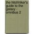 The hitchhiker's Guide to the Galaxy - omnibus 2