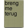 Breng me terug by B.A. Paris
