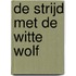 De strijd met de witte wolf
