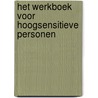 Het werkboek voor hoogsensitieve personen by Elaine N. Aron