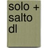 Solo + Salto DL
