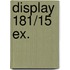 Display 181/15 EX.