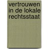 Vertrouwen in de lokale rechtsstaat door Onbekend
