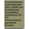 Inventariserend Veldonderzoek door middel van Proefsleuven ‘Plangebied Dorpsstraat 50 - 52’, Heinkenszand, Gemeente Borsele door J.E. van den Bosch