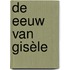 De eeuw van Gisèle
