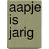 Aapje is jarig