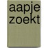 Aapje zoekt