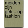 Meiden zijn gek... op fashion by Marion van de Coolwijk