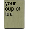 Your cup of tea door Joanneke Wiersma