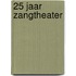 25 jaar Zangtheater
