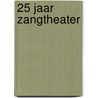 25 jaar Zangtheater door René Borkent