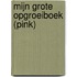 Mijn grote opgroeiboek (Pink)