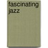 Fascinating Jazz