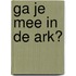 Ga je mee in de ark?