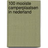 100 mooiste camperplaatsen in Nederland door Nynke Broekhuis