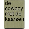 De cowboy met de kaarsen door Reza Keshzawarzi