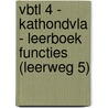 VBTL 4 - KathOndVla - leerboek functies (leerweg 5) door Onbekend