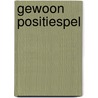 Gewoon positiespel by Johan Krajenbrink