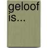 Geloof is... door Pamela Reeve