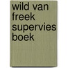 Wild van Freek Supervies Boek door Onbekend