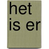 Het is er door Onbekend